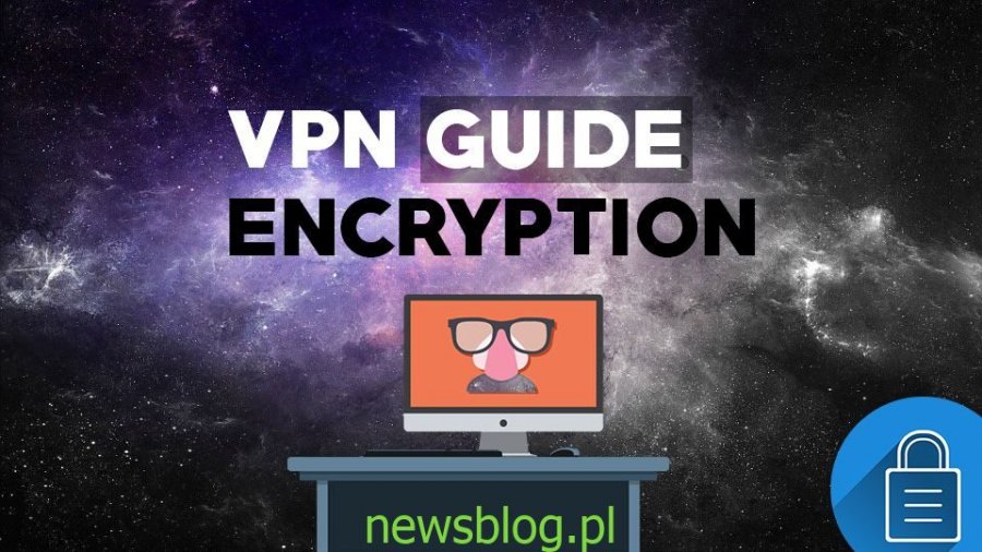 Najbardziej bezpieczne wyjaśnienie szyfrowania VPN (przewodnik)