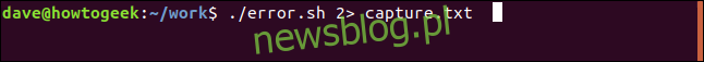 ./error.sh 2> capture.txt w oknie terminala ”width =” 646 ″ height = ”57 ″ onload =” pagespeed.lazyLoadImages.loadIfVisibleAndMaybeBeacon (this); ”  onerror = ”this.onerror = null; pagespeed.lazyLoadImages.loadIfVisibleAndMaybeBeacon (this);”> </p>
<p> Komunikat o błędzie jest przekierowywany, a standardowe echo jest wysyłane do okna terminala: </p>
<p > <img class =