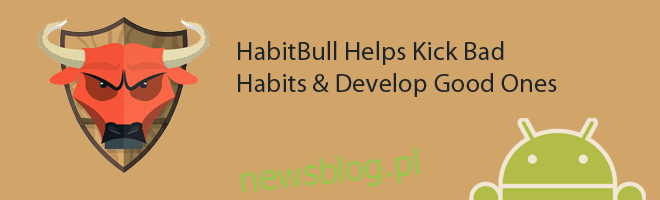 HabitBull pomaga przełamać zły nawyk lub rozwinąć dobry [Android]