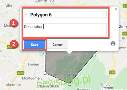 Dodaj nazwę i opis do niestandardowego kształtu w edytorze map Google Maps przed naciśnięciem Zapisz, aby zapisać