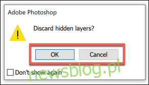 Jeśli podczas próby spłaszczenia obrazu w programie Photoshop masz ukryte warstwy, naciśnij przycisk OK, aby potwierdzić, lub Anuluj, aby zatrzymać proces
