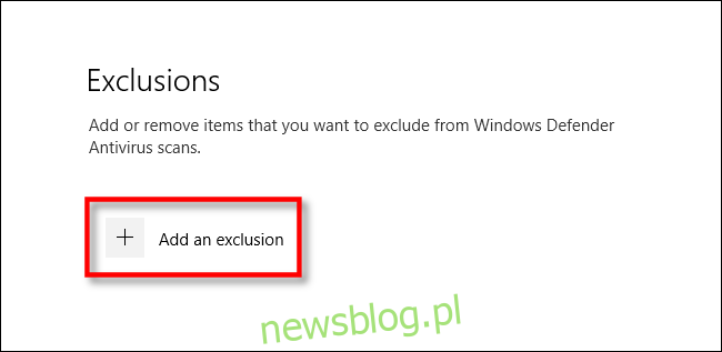 Kliknij opcję Dodaj wykluczenie w ustawieniach zabezpieczeń systemu Windows dla systemu Windows 10