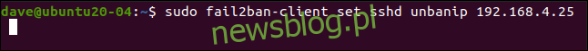 sudo fail2ban-client ustawia sshd unbanip 192.168.5.25 w oknie terminala.