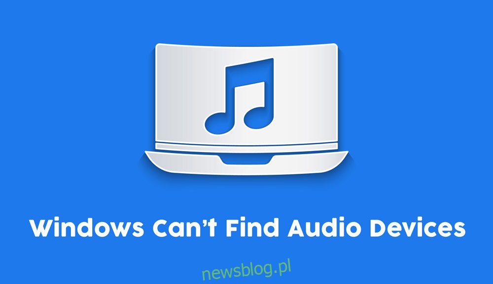 Brak dźwięku urządzenie wyjściowe jest zainstalowane? FIX Windows 10 nie może znaleźć urządzeń audio
