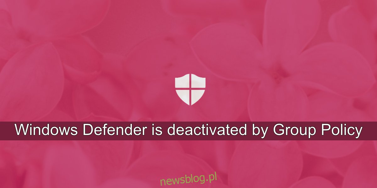 Windows Defender jest dezaktywowany przez zasady grupy